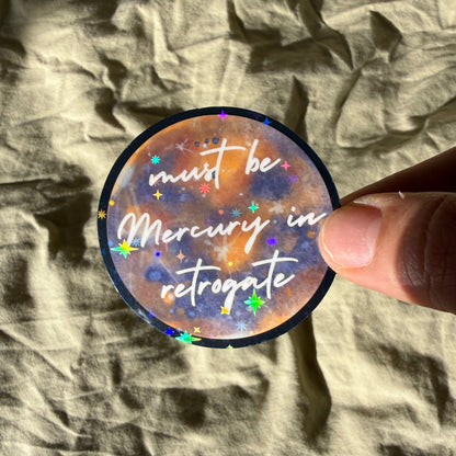 must be Mercury in retrograde astrology holographic sticker