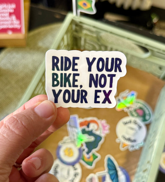 ride your bike, not your ex sticker