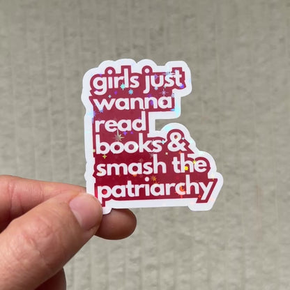 girls just wanna read books & smash the patriarchy sticker